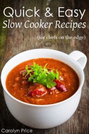 Quick & Easy Slow Cooker Recipes (for chefs on the edge)