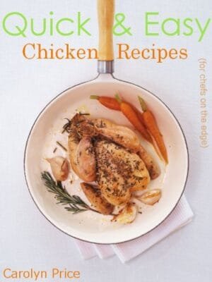 Quick & Easy Chicken Recipes (for chefs on the edge)