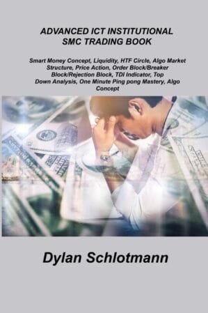 Advanced ICT Institutional Smc Trading Book: Smart Money Concept, Liquidity, HTF Circle, Algo Market Structure, Price Action, Order Block/Breaker … One Minute Ping pong Mastery, Algo Concept.