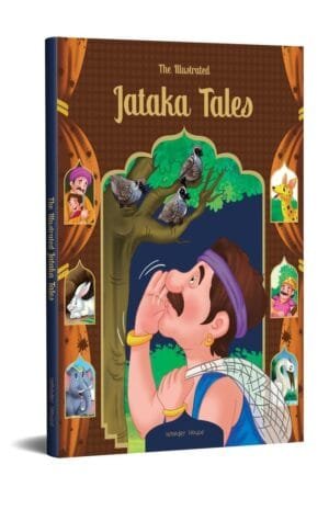 The Illustrated Jataka Tales (Classic Tales From India)