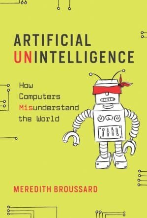 Artificial Unintelligence: How Computers Misunderstand the World (Mit Press)