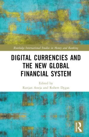 Digital Currencies and the New Global Financial System (Routledge International Studies in Money and Banking)