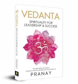 VEDANTA: Spirituality For Leadership & Success (Greatest Spiritual Wisdom)