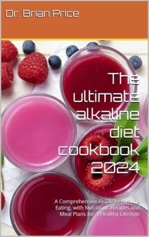 The ultimate alkaline diet cookbook 2024: A Comprehensive Guide to Alkaline Eating, with Nutritious Recipes and Meal Plans for a Healthy Lifestyle