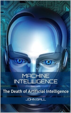 Machine Intelligence: The Death of Artificial Intelligence