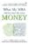 What My MBA Did Not Teach Me About Money: The Human and Financial Perspective of Money, Finance, Markets, People, and Life.