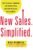 New Sales. Simplified.: The Essential Handbook for Prospecting and New Business Development