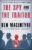 The Spy and the Traitor: The Greatest Espionage Story of the Cold War