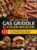 The Outdoor Gas Griddle Cookbook : 123 Insanely Delicious Recipes For Families And Friends